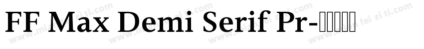 FF Max Demi Serif Pr字体转换